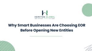 Why Businesses Choose EOR Before Opening Entities