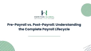 Pre-Payroll vs Post-Payroll: The Full Payroll Lifecycle